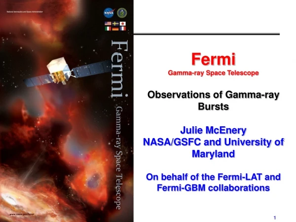 Fermi  Gamma-ray Space Telescope Observations of Gamma-ray Bursts Julie McEnery