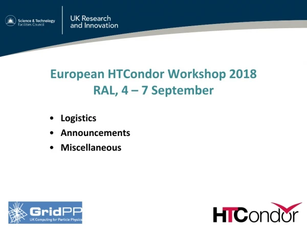 European HTCondor Workshop 2018 RAL, 4 – 7 September
