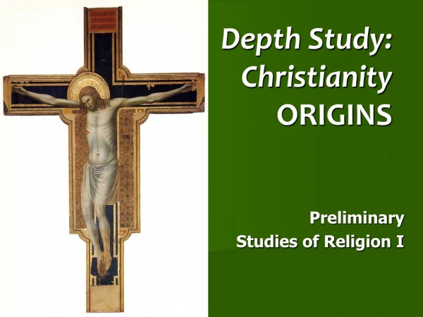 Depth Study: Christianity ORIGINS