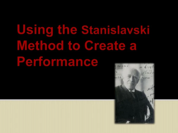 Using the  Stanislavski  Method to Create a Performance