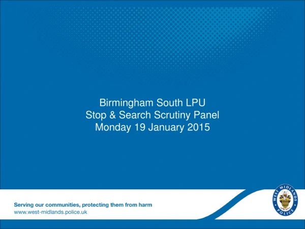 Birmingham South LPU Stop &amp; Search Scrutiny Panel Monday 19 January 2015
