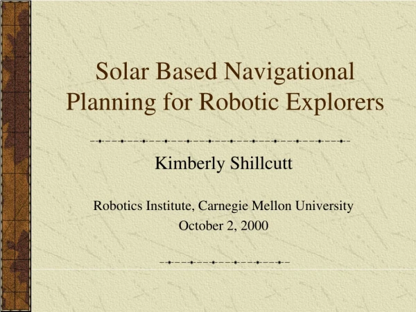 Solar Based Navigational Planning for Robotic Explorers