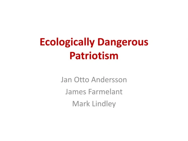 Ecologically Dangerous Patriotism