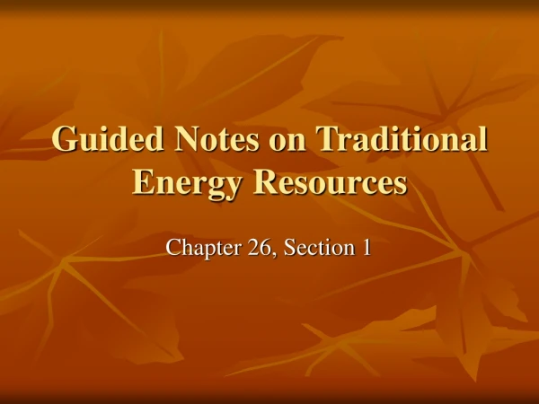 Guided Notes on Traditional Energy Resources