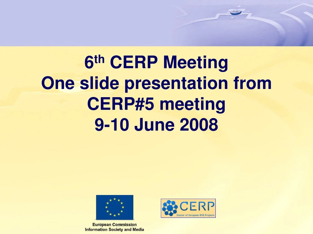6 th cerp meeting one slide presentation from cerp 5 meeting 9 10 june 2008