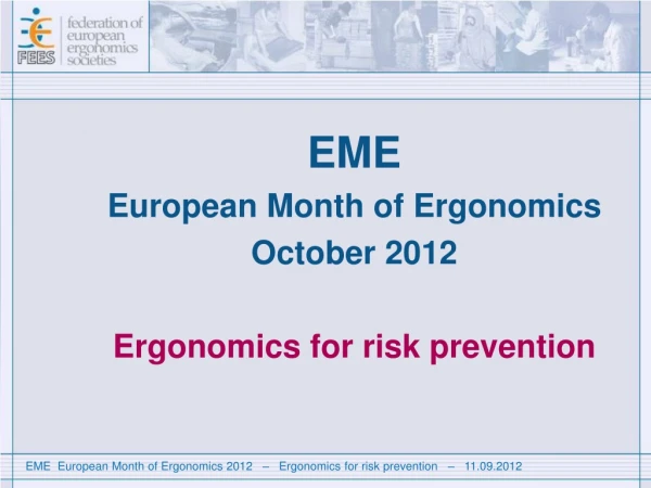 EME European Month of Ergonomics   October 2012 Ergonomics for risk prevention