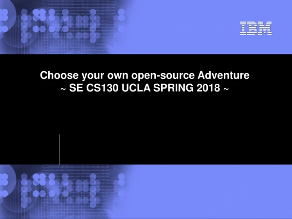Choose your own open-source Adventure ~ SE CS130 UCLA SPRING 2018 ~