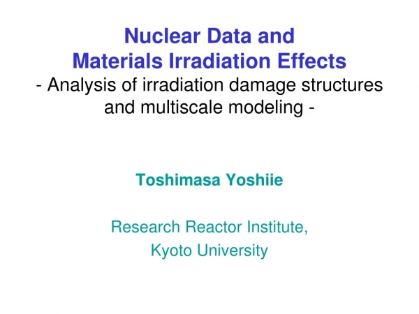 Toshimasa Yoshiie Research Reactor Institute,  Kyoto University