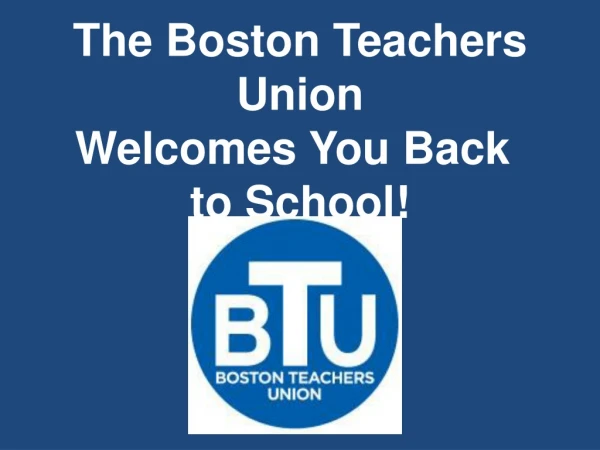 The Boston Teachers Union Welcomes You Back	 to School!