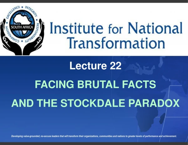 Lecture 22 FACING BRUTAL FACTS AND THE STOCKDALE PARADOX