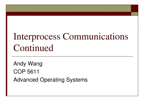 Interprocess Communications Continued