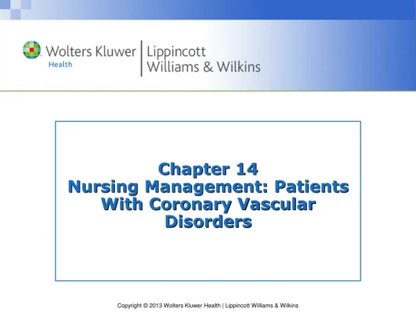 Chapter 14 Nursing Management: Patients With Coronary Vascular Disorders
