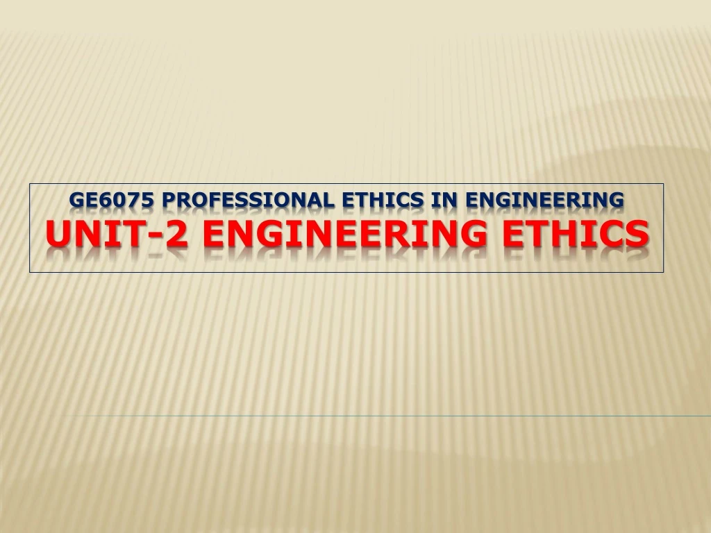 ge6075 professional ethics in engineering unit 2 engineering ethics
