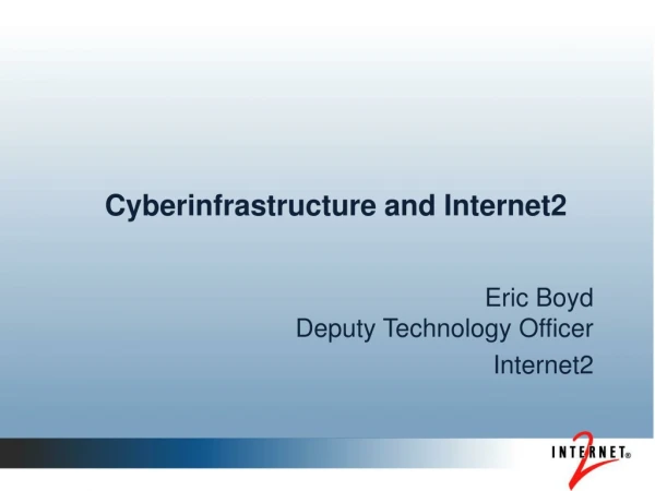 Cyberinfrastructure and Internet2