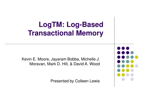 LogTM: Log-Based  Transactional Memory