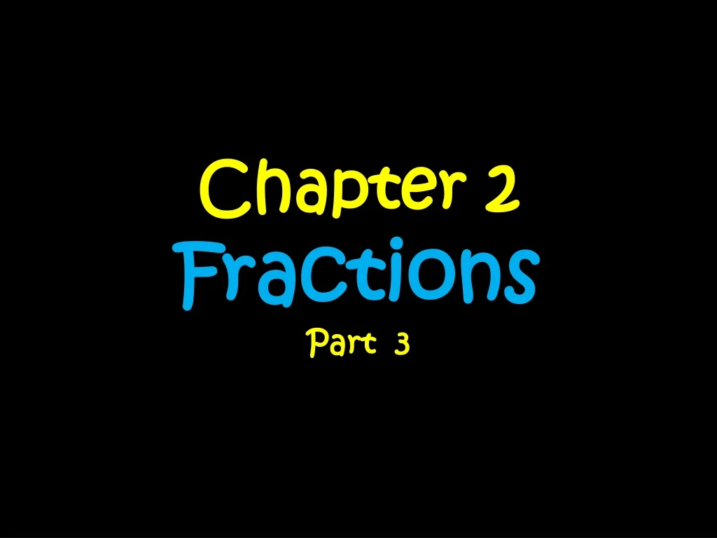 chapter 2 fractions part 3