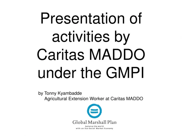 Presentation of activities by Caritas MADDO under the GMPI