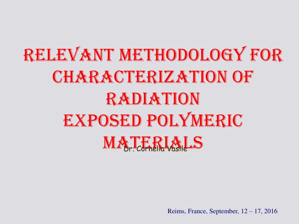 relevant methodology for characterization of radiation exposed polymeric materials