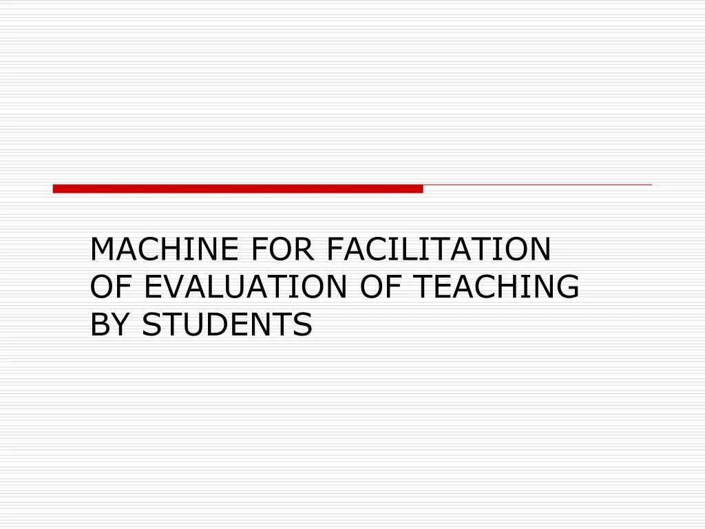 machine for facilitation of evaluation of teaching by students