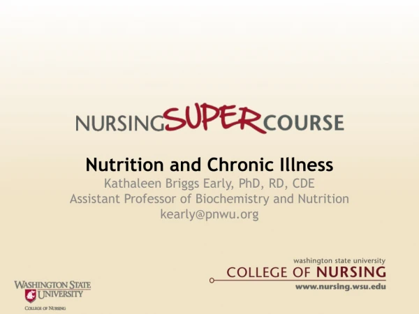 Nutrition and Chronic Illness Kathaleen Briggs Early, PhD, RD, CDE