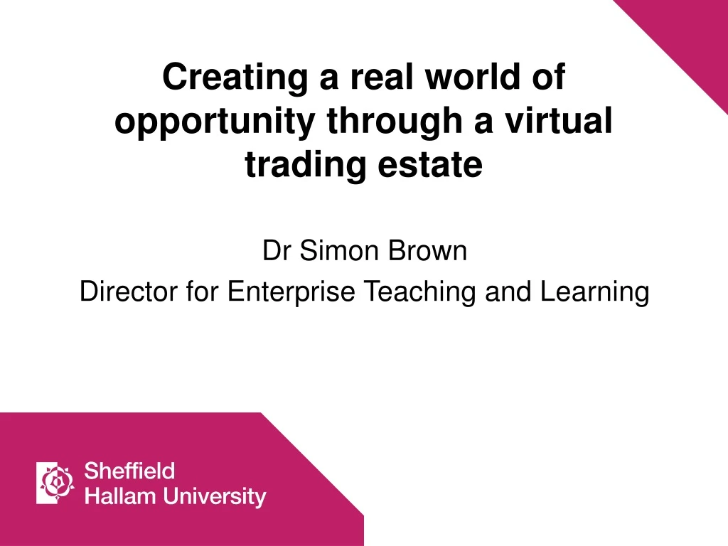 creating a real world of opportunity through a virtual trading estate