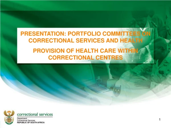 PRESENTATION: PORTFOLIO COMMITTEES ON CORRECTIONAL SERVICES AND HEALTH