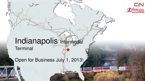 Indianapolis  Intermodal Terminal Open for Business July 1, 2013!