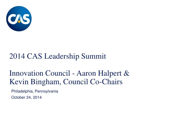 2014 CAS Leadership Summit Innovation Council - Aaron Halpert &amp;  Kevin Bingham, Council Co-Chairs