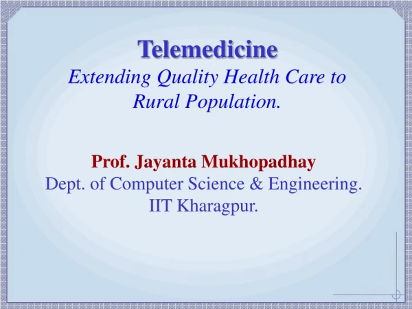 Telemedicine Extending Quality Health Care to  Rural Population.