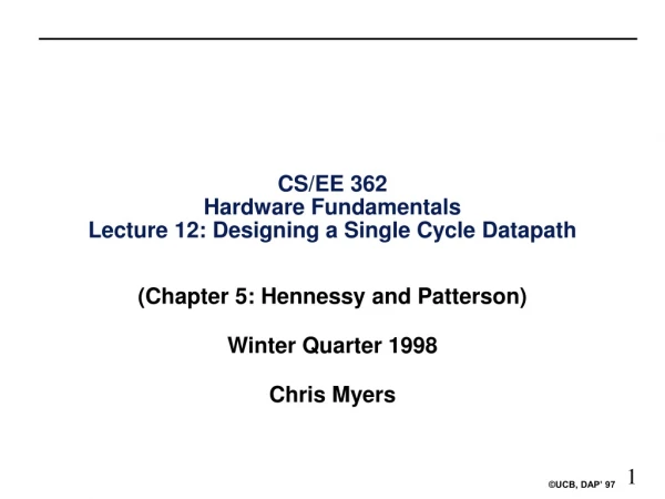 CS/EE 362 Hardware Fundamentals Lecture 12: Designing a Single Cycle Datapath