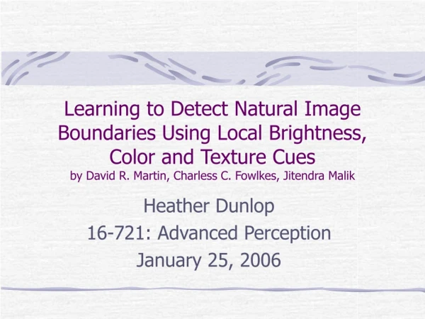Heather Dunlop 16-721: Advanced Perception January 25, 2006
