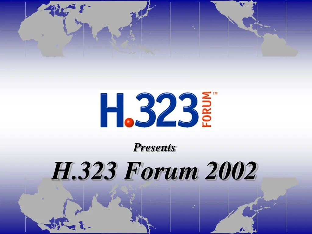 presents h 323 forum 2002