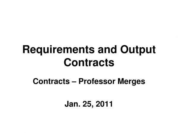 Requirements and Output Contracts
