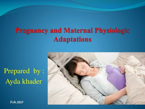 Pregnancy and Maternal Physiologic Adaptations