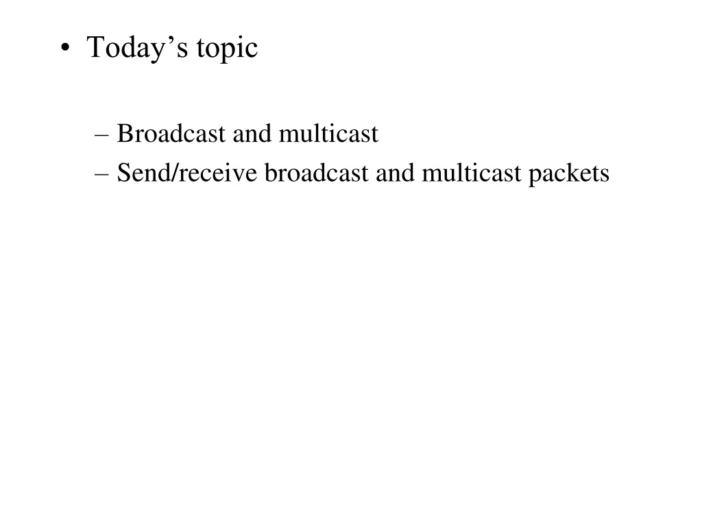 today s topic broadcast and multicast send