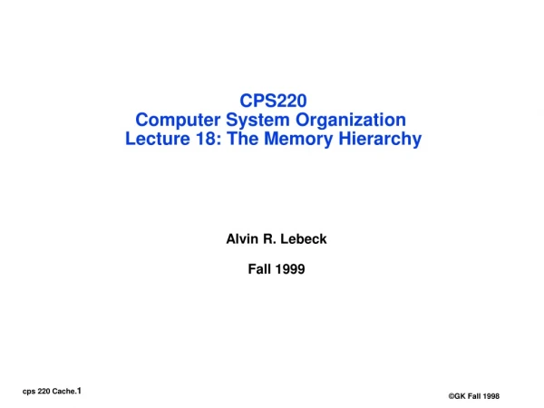 CPS220 Computer System Organization  Lecture 18: The Memory Hierarchy