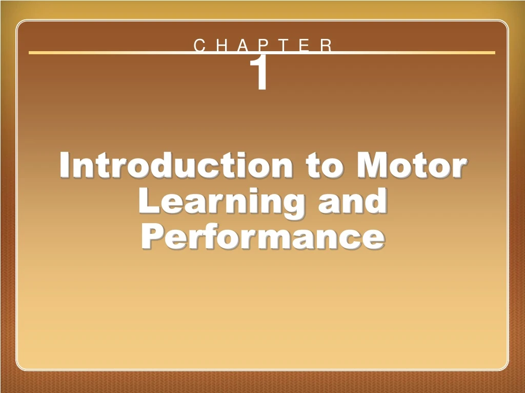 chapter 1 introduction to motor learning and performance