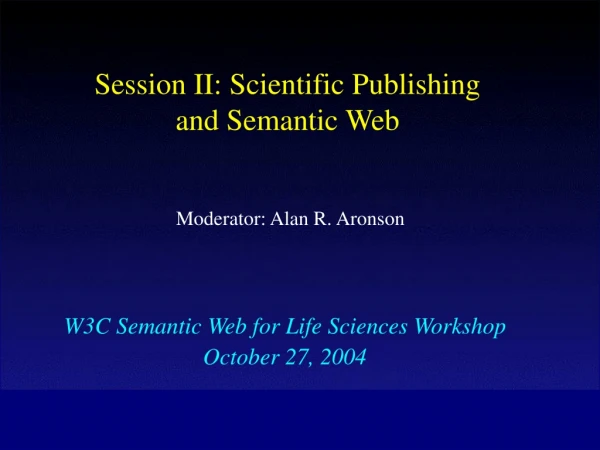 Session II: Scientific Publishing and Semantic Web