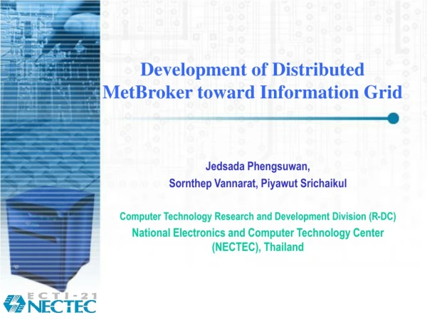 Development of Distributed MetBroker toward Information Grid