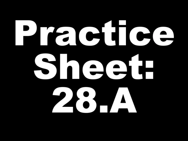 Practice Sheet: 28.A