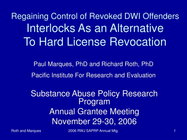 Substance Abuse Policy Research Program Annual Grantee Meeting November 29-30, 2006