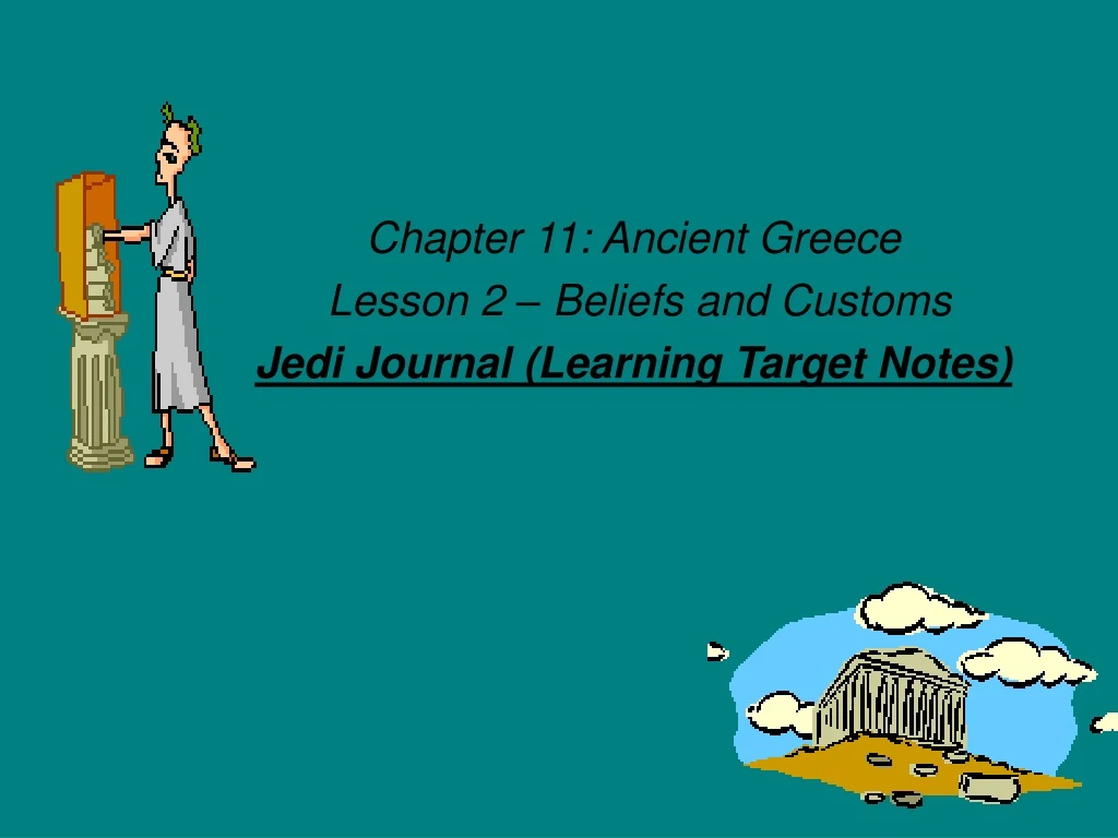 chapter 11 ancient greece lesson 2 beliefs and customs jedi journal learning target notes