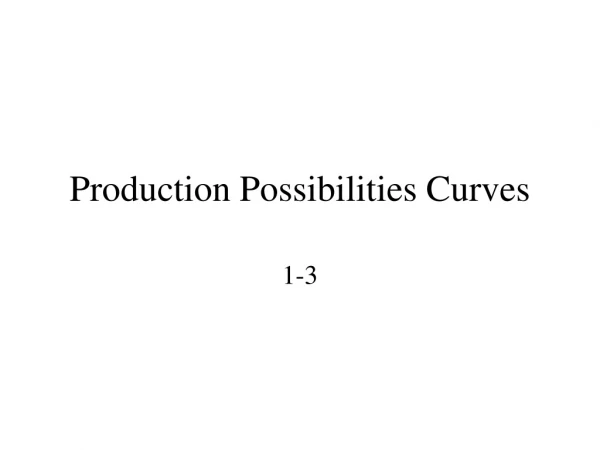 Production Possibilities Curves