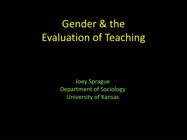 Gender &amp; the  Evaluation of Teaching