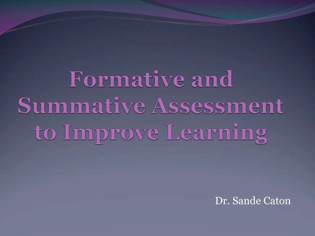 formative and summative assessment to improve learning