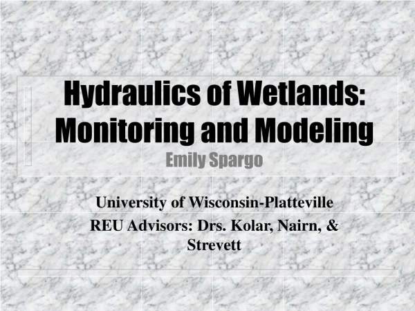 Hydraulics of Wetlands: Monitoring and Modeling Emily Spargo