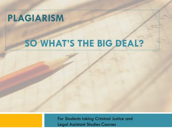 Plagiarism So What’s the Big Deal?