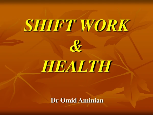 SHIFT WORK &amp; HEALTH