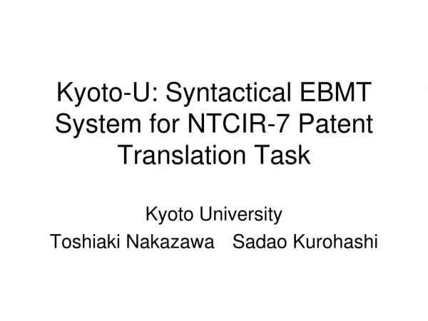 Kyoto-U: Syntactical EBMT System for NTCIR-7 Patent Translation Task