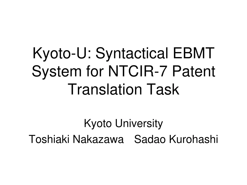 kyoto u syntactical ebmt system for ntcir 7 patent translation task